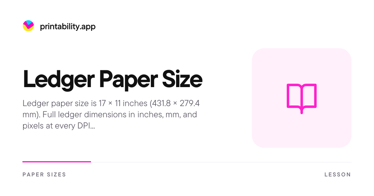 Ledger Paper Size (17 x 11) - Dimensions in Inches, mm & Pixels